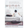 The Women Who Do Too Much: How to Stop Doing It All and Start Enjoying Your Life (Updated) (Updated)