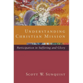 Understanding Christian Mission: Participation in Suffering and Glory