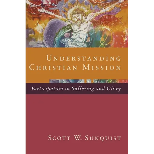 Understanding Christian Mission: Participation in Suffering and Glory
