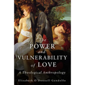 Power and Vulnerability of Love: A Theological Anthropology