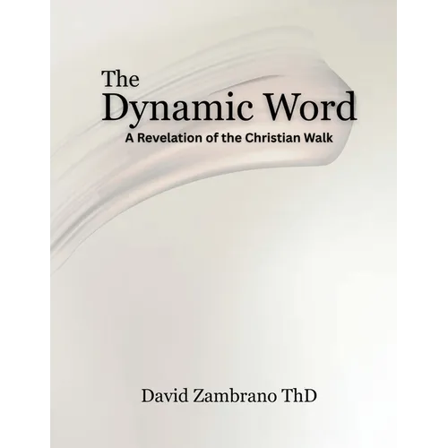 The Dynamic Word: A Revelation of the Christian walk