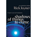 Shadows of Things to Come: A Prophetic Look at God's Unfolding Plan