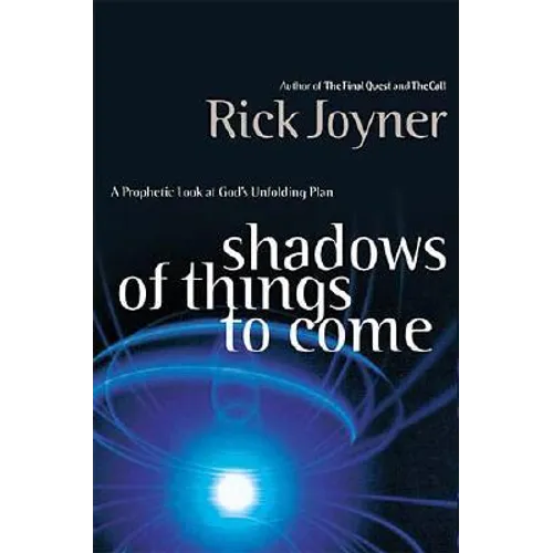 Shadows of Things to Come: A Prophetic Look at God's Unfolding Plan