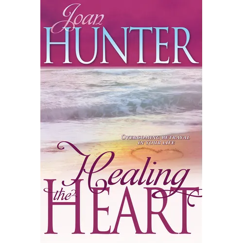 Healing the Heart: Overcoming Betrayal in Your Life