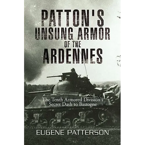 Patton's Unsung Armor of the Ardennes