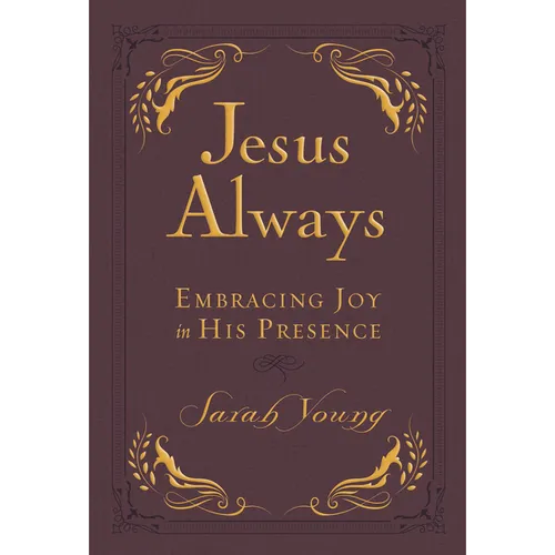 Jesus Always, Leathersoft, with Scripture References: Embracing Joy in His Presence (a 365-Day Devotional)