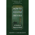 How to Handle Trouble