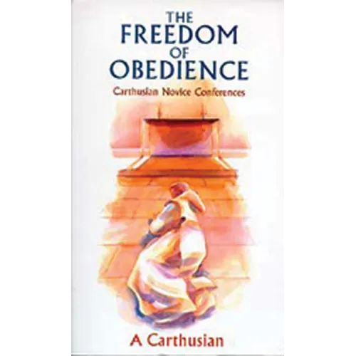 Freedom of Obedience, Volume 172: Carthusian Novice Conferences
