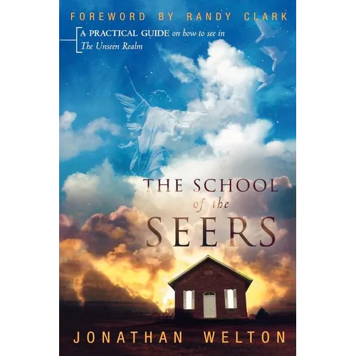 The School of the Seers: A Practical Guide on How to See in the Unseen Realm