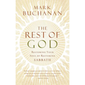 The Rest of God: Restoring Your Soul by Restoring Sabbath