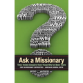 Ask a Missionary: Time-Tested Answers from Those Who've Been There Before