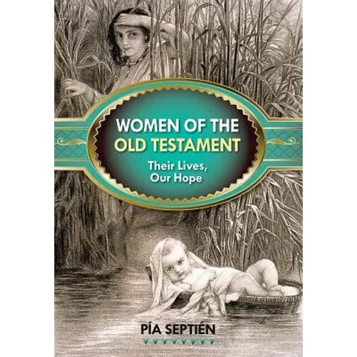Women of the Old Testament: Their Lives, Our Hope