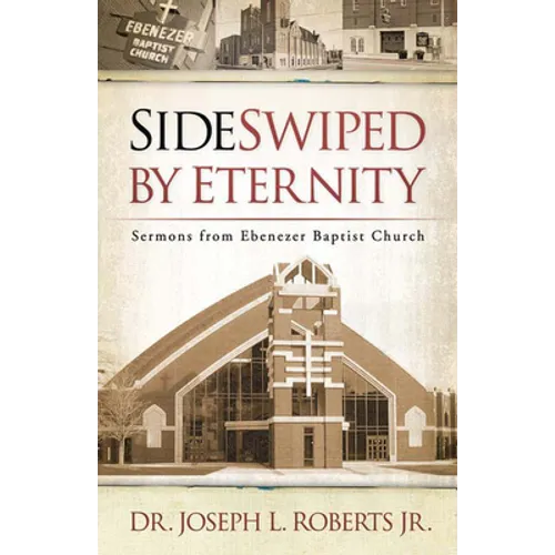 Sideswiped by Eternity: Sermons from Ebenezer Baptist Church
