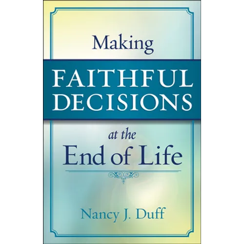Making Faithful Decisions at the End of Life