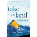 Take the Land: It's Time to Step Into Your Promise from God