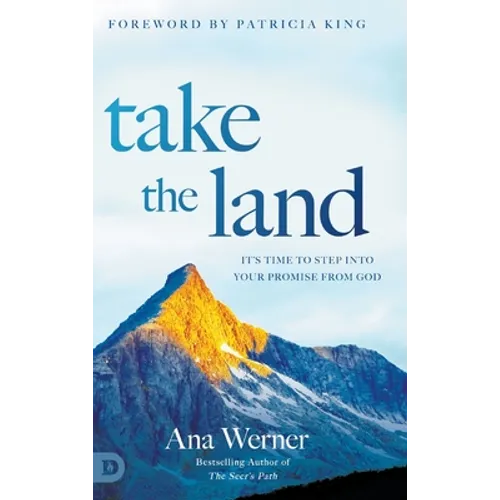 Take the Land: It's Time to Step Into Your Promise from God