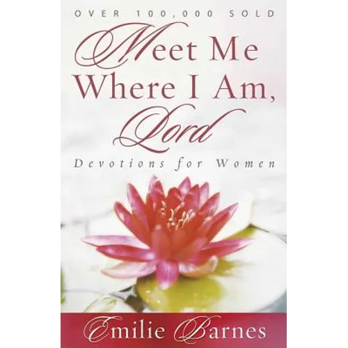 Meet Me Where I Am, Lord: Devotions for Women