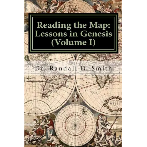 Reading the Map: Lessons in the Book of Genesis (Volume I)