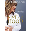 The Sisterhood: How the Power of the Feminine Heart Can Become a Catalyst for Change and Make the World a Better Place