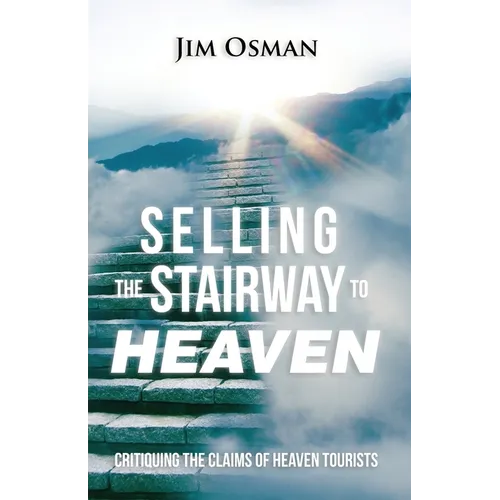 Selling the Stairway to Heaven: Critiquing the Claims of Heaven Tourists