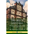 The Life of Saint Issa: The Lost Years of Jesus Christ in India and the East (Hardcover)