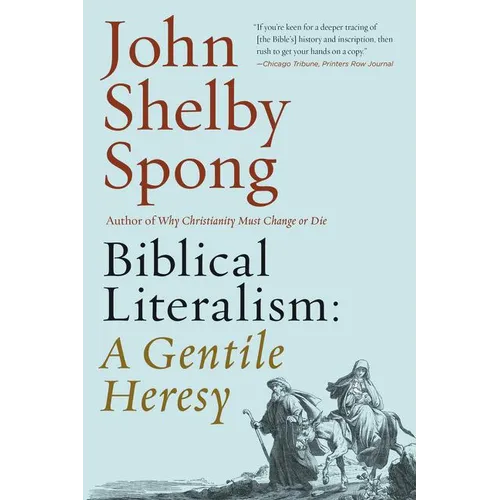 Biblical Literalism: A Gentile Heresy: A Journey Into a New Christianity Through the Doorway of Matthew's Gospel