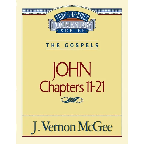 Thru the Bible Vol. 39: The Gospels (John 11-21): 39