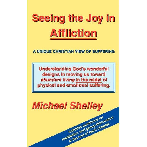 Seeing the Joy in Affliction: A Unique Christian View of Suffering