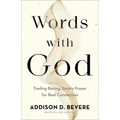 Words with God: Trading Boring, Empty Prayer for Real Connection