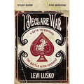 The I Declare War Bible Study Guide: Four Keys to Winning the Battle with Yourself