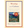 Worship and Culture: Foreign Country or Homeland?