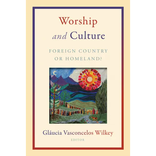 Worship and Culture: Foreign Country or Homeland?