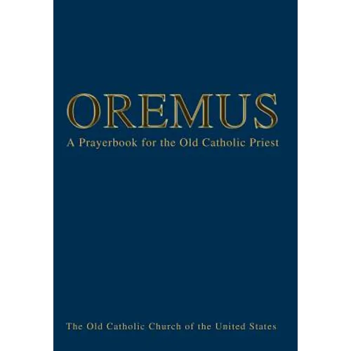 Oremus: A Prayerbook for the Old Catholic Priest
