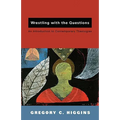 Wrestling with the Questions: An Introduction to Contemporary Theologies
