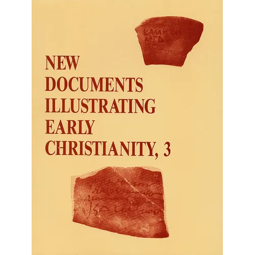New Documents Illustrating Early Christianity, 3: A Review of Greek Inscriptions and Papyri Published in 1978