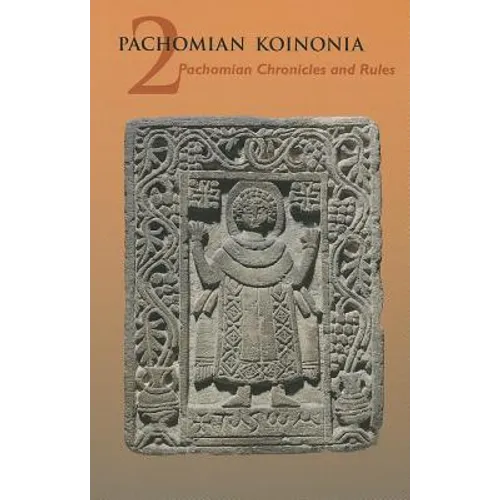 Pachomian Koinonia 2: Pachomian Chronicles and Rules