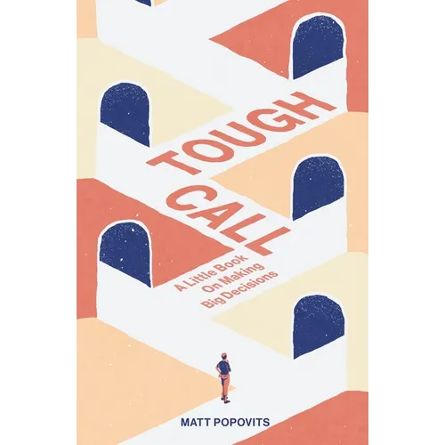 Tough Call: A Little Book on Making Big Decisions