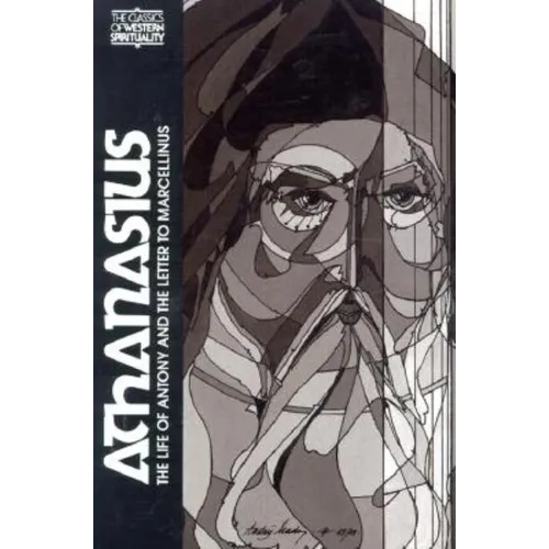 Athanasius: The Life of Antony and the Letter to Marcellinus