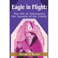 Eagle in Flight: The Life of Athanasius, the Apostle of the Trinity