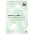 Wisdom in Revolt: Metaphorical Theology in the Book of Job