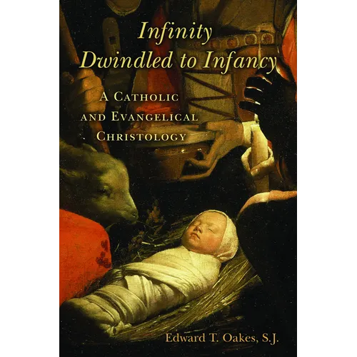Infinity Dwindled to Infancy: A Catholic and Evangelical Christology
