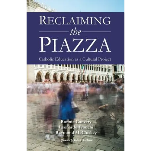 Reclaiming the Piazza: Catholic Education as a Cultural Project