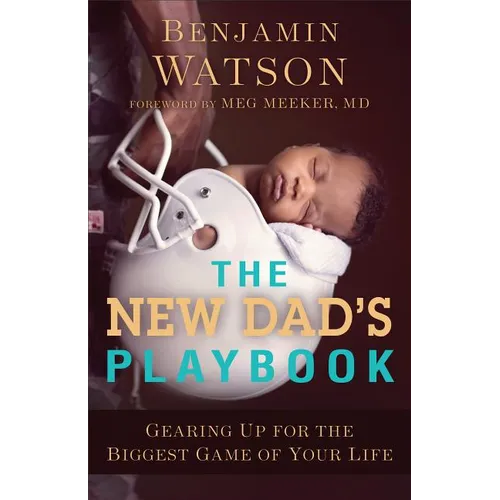 The New Dad's Playbook: Gearing Up for the Biggest Game of Your Life