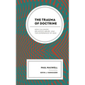 The Trauma of Doctrine: New Calvinism, Religious Abuse, and the Experience of God