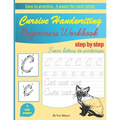 Cursive Handwriting Beginners Workbook: learn how to write cursive handwriting step by step practice book for kids, teens or adults children's teachin