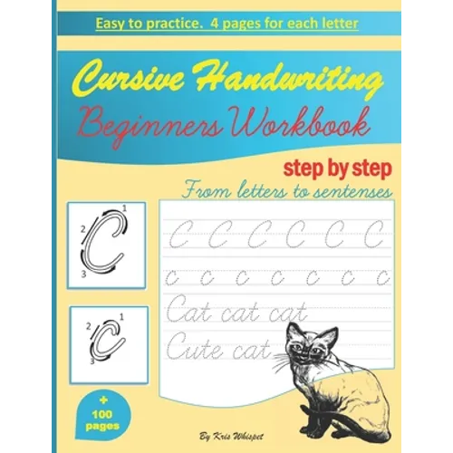 Cursive Handwriting Beginners Workbook: learn how to write cursive handwriting step by step practice book for kids, teens or adults children's teachin