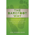 The Barefoot Way: A Faith Guide for Youth, Young Adults, and the People Who Walk with Them