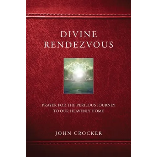 Divine Rendezvous: Prayer for the Perilous Journey to Our Heavenly Home