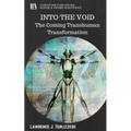 Into the Void: The Coming Transhuman Transformation