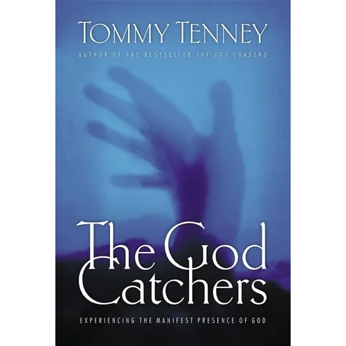 The God Catchers: Experiencing the Manifest Presence of God